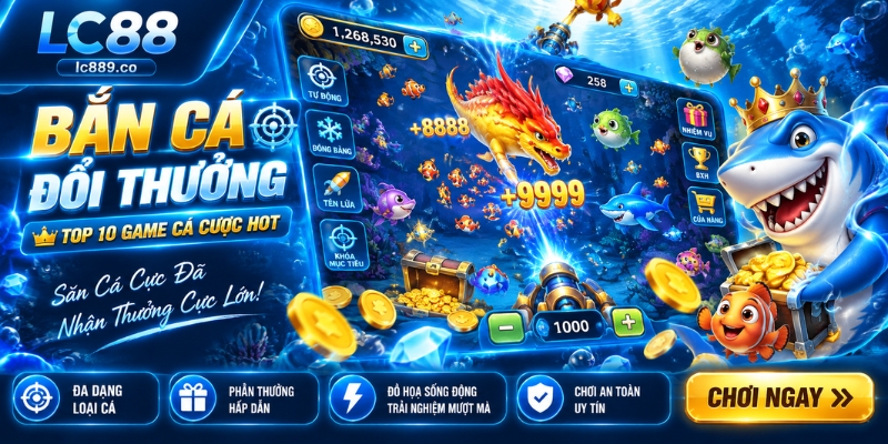 Bắn Cá Đổi Thưởng - Top 10 Game Cá Cược Hot